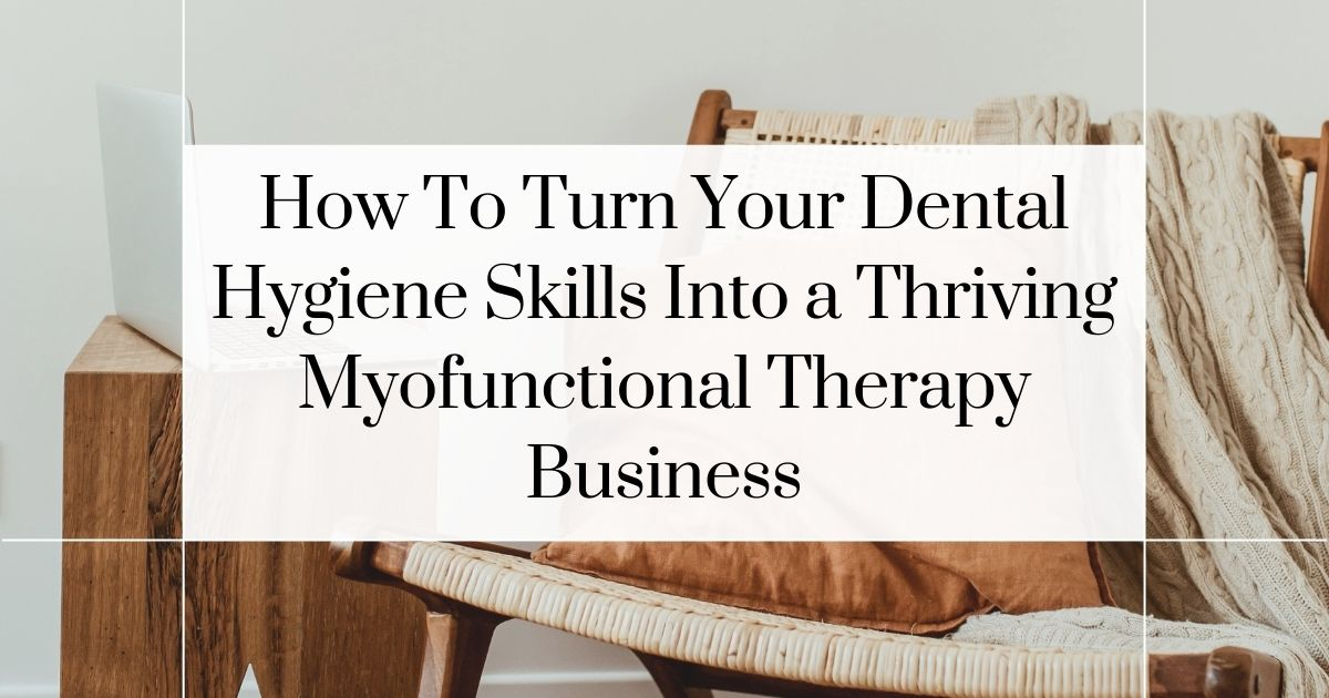 Blog header image for dental hygienist career change showing how to turn dental hygiene skills into a myofunctional therapy business