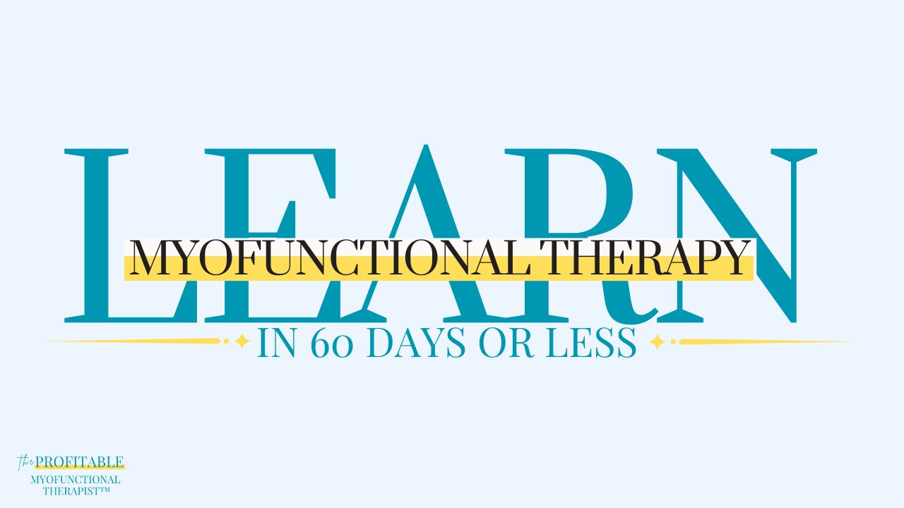 Learn myofunctional therapy in 60 days or less online training program for dental hygienists speech therapists dentists physical therapists chiropractors