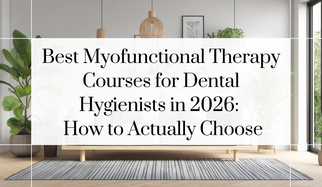 Best Myofunctional Therapy Courses for Dental Hygienists in 2026: How to Actually Choose