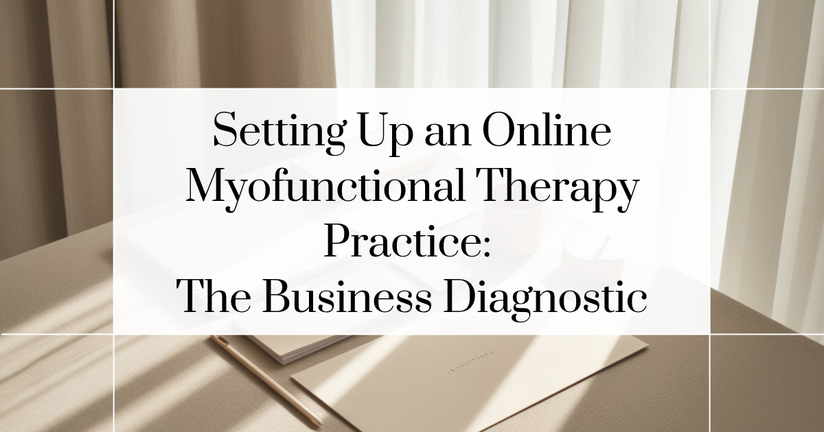 Online myofunctional therapy practice business diagnostic — Setting Up an Online Myofunctional Therapy Practice episode title card