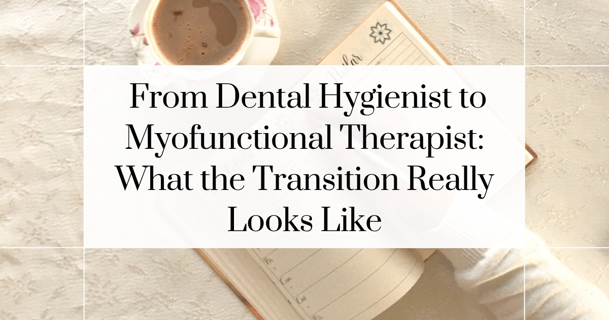 dental hygienist to myofunctional therapist transition guide blog post