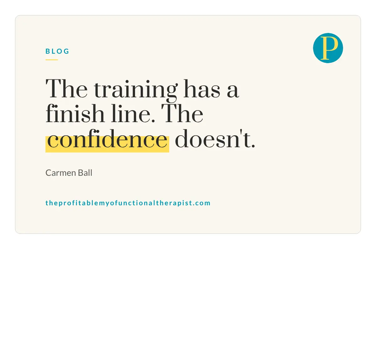 How long does myofunctional therapy training take? Quote card reading: The training has a finish line. The confidence doesn't.